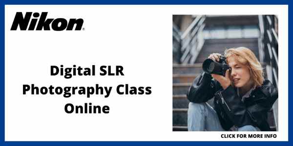 Online Photography Courses - Nikon’s Digital SLR Photography Class