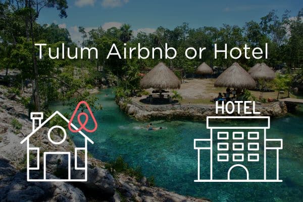 Tulum Airbnb or Hotel